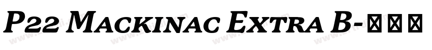 P22 Mackinac Extra B字体转换